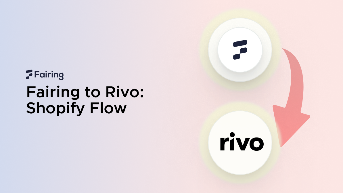 Shopify Flow: Integrating Fairing with Rivo Loyalty To Improve Customer Loyalty