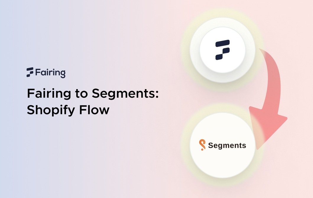 Fairing to Segments: Shopify Flow