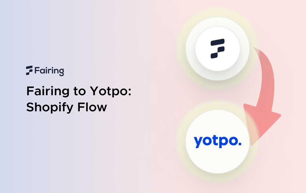 Fairing to Yotpo: Shopify Flow